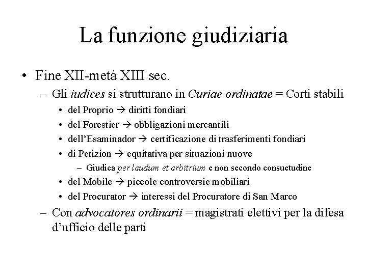 La funzione giudiziaria • Fine XII-metà XIII sec. – Gli iudices si strutturano in