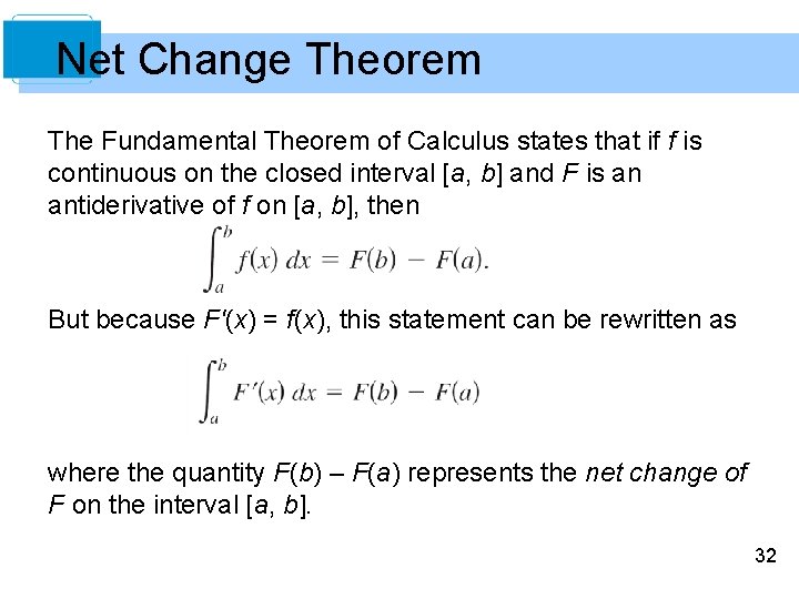 Net Change Theorem The Fundamental Theorem of Calculus states that if f is continuous