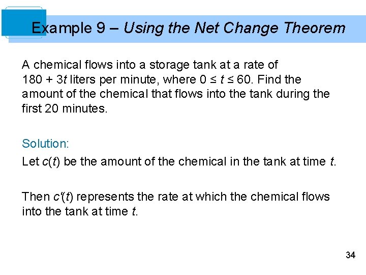 Example 9 – Using the Net Change Theorem A chemical flows into a storage