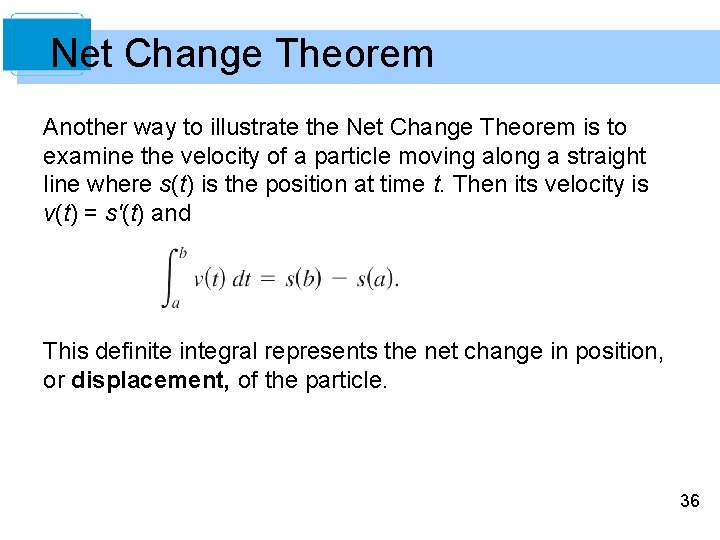 Net Change Theorem Another way to illustrate the Net Change Theorem is to examine