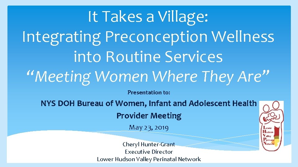 It Takes a Village: Integrating Preconception Wellness into Routine Services “Meeting Women Where They