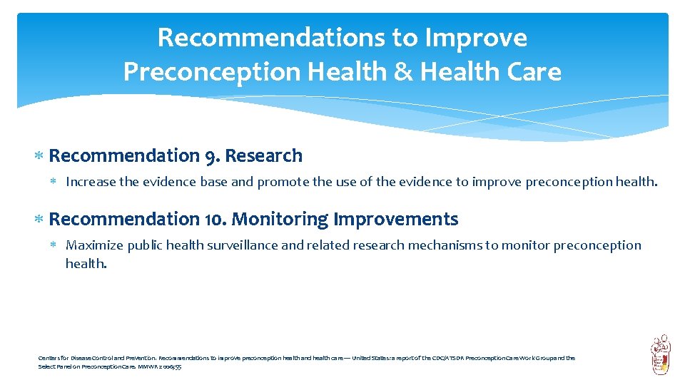 Recommendations to Improve Preconception Health & Health Care Recommendation 9. Research Increase the evidence