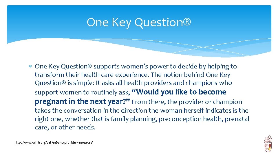 One Key Question® supports women’s power to decide by helping to transform their health