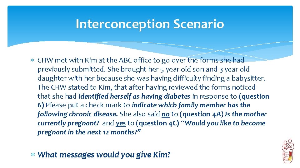 Interconception Scenario CHW met with Kim at the ABC office to go over the