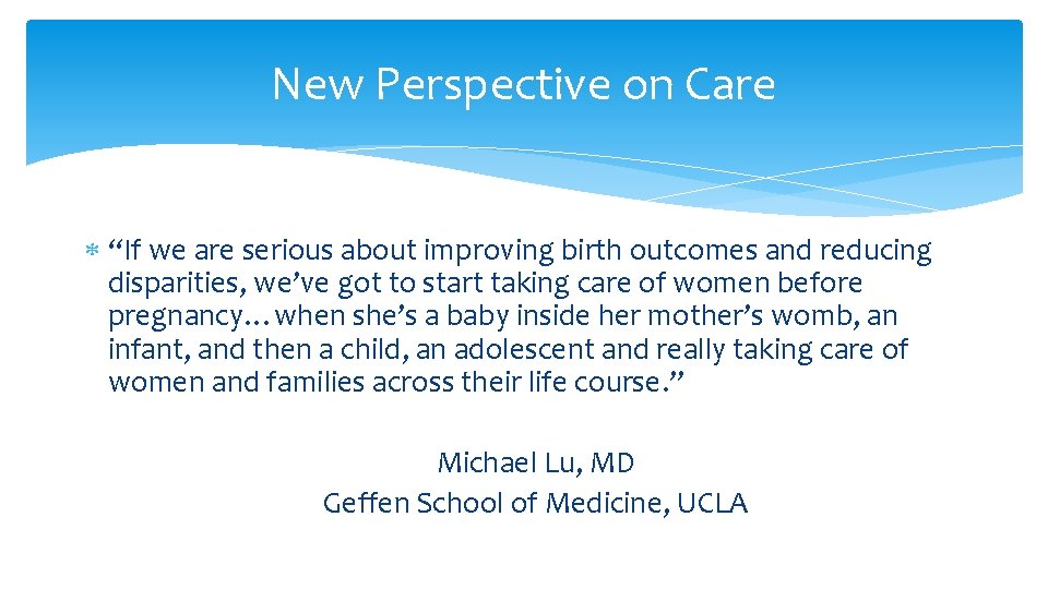 New Perspective on Care “If we are serious about improving birth outcomes and reducing