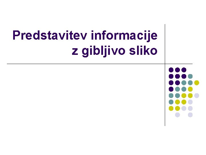 Predstavitev informacije z gibljivo sliko 