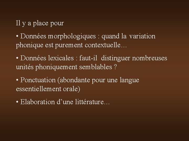 Il y a place pour • Données morphologiques : quand la variation phonique est