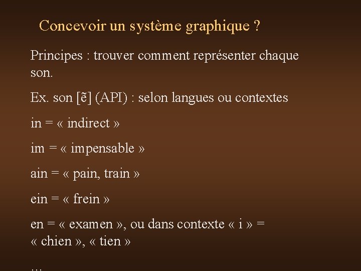 Concevoir un système graphique ? Principes : trouver comment représenter chaque son. Ex. son