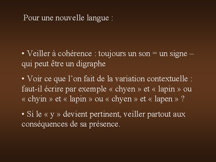 Pour une nouvelle langue : • Veiller à cohérence : toujours un son =