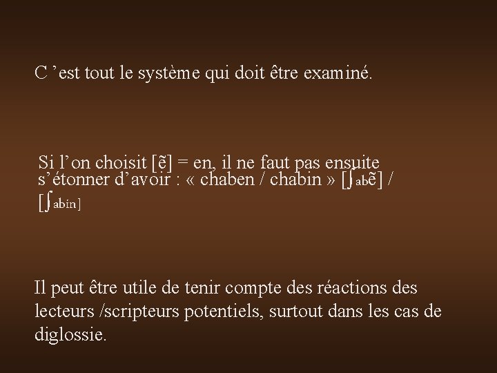 C ’est tout le système qui doit être examiné. Si l’on choisit [ẽ] =