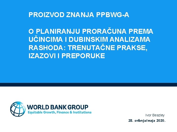 PROIZVOD ZNANJA PPBWG-A O PLANIRANJU PRORAČUNA PREMA UČINCIMA I DUBINSKIM ANALIZAMA RASHODA: TRENUTAČNE PRAKSE,