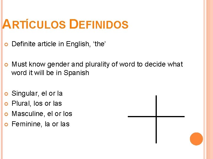 ARTÍCULOS DEFINIDOS Definite article in English, ‘the’ Must know gender and plurality of word