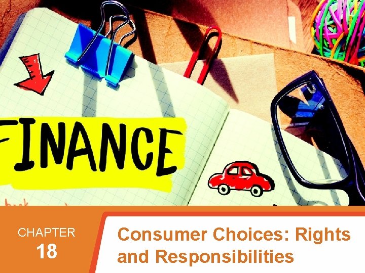18 Rights and Responsibilities CHAPTER 18 Consumer Choices: Rights and Responsibilities 