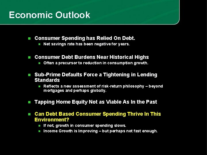 Economic Outlook n Consumer Spending has Relied On Debt. n n Consumer Debt Burdens