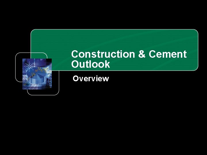 Construction & Cement Outlook Overview 