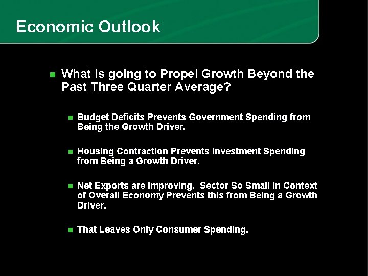 Economic Outlook n What is going to Propel Growth Beyond the Past Three Quarter