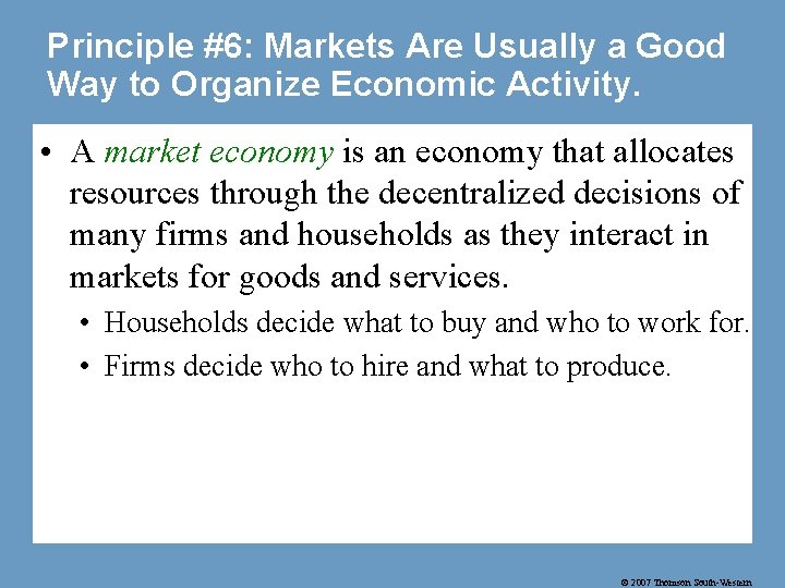 Principle #6: Markets Are Usually a Good Way to Organize Economic Activity. • A