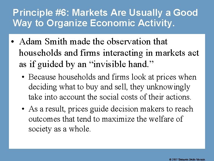 Principle #6: Markets Are Usually a Good Way to Organize Economic Activity. • Adam