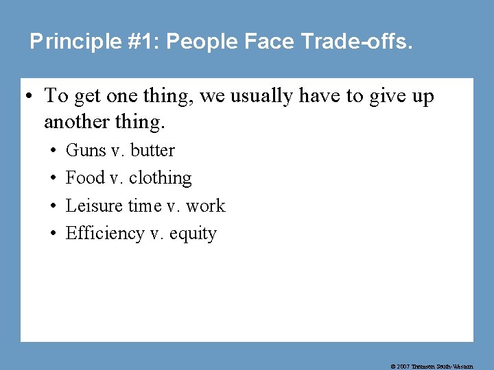 Principle #1: People Face Trade-offs. • To get one thing, we usually have to