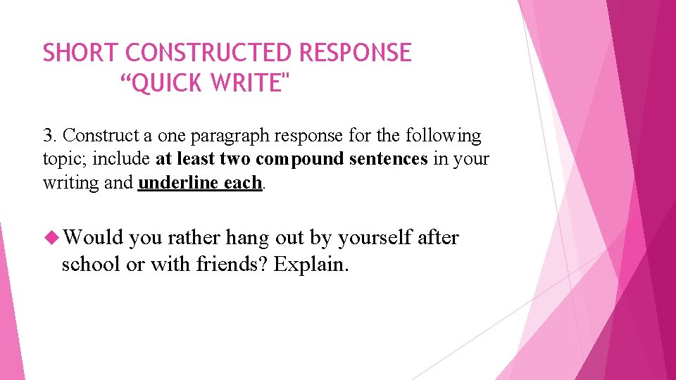 SHORT CONSTRUCTED RESPONSE “QUICK WRITE" 3. Construct a one paragraph response for the following
