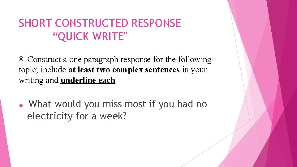SHORT CONSTRUCTED RESPONSE “QUICK WRITE" 8. Construct a one paragraph response for the following