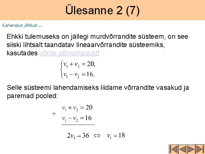 Ülesanne 2 (7) Lahendus jätkub. . . Ehkki tulemuseks on jällegi murdvõrrandite süsteem, on