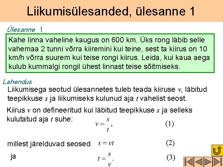 Liikumisülesanded, ülesanne 1 Ülesanne 1 Kahe linna vaheline kaugus on 600 km. Üks rong