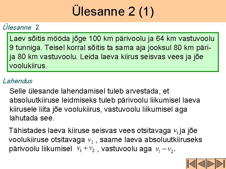 Ülesanne 2 (1) Ülesanne 2 Laev sõitis mööda jõge 100 km pärivoolu ja 64