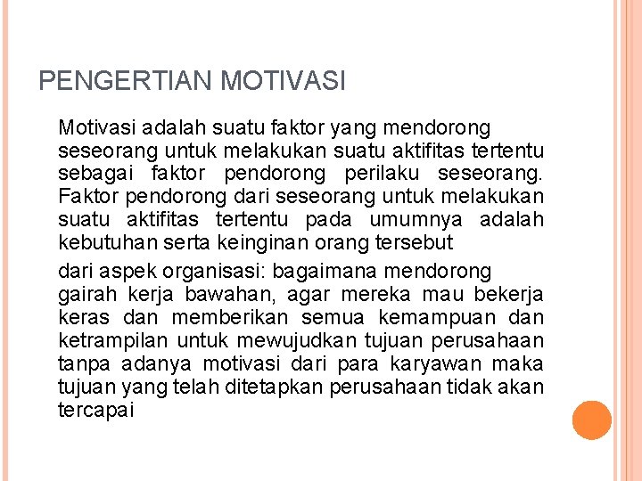 PENGERTIAN MOTIVASI Motivasi adalah suatu faktor yang mendorong seseorang untuk melakukan suatu aktifitas tertentu