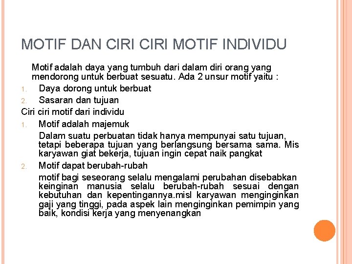 MOTIF DAN CIRI MOTIF INDIVIDU Motif adalah daya yang tumbuh dari dalam diri orang MOTIF DAN CIRI MOTIF INDIVIDU Motif adalah daya yang tumbuh dari dalam diri orang