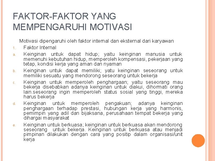 FAKTOR-FAKTOR YANG MEMPENGARUHI MOTIVASI 1. a. b. c. d. e. Motivasi dipengaruhi oleh faktor FAKTOR-FAKTOR YANG MEMPENGARUHI MOTIVASI 1. a. b. c. d. e. Motivasi dipengaruhi oleh faktor