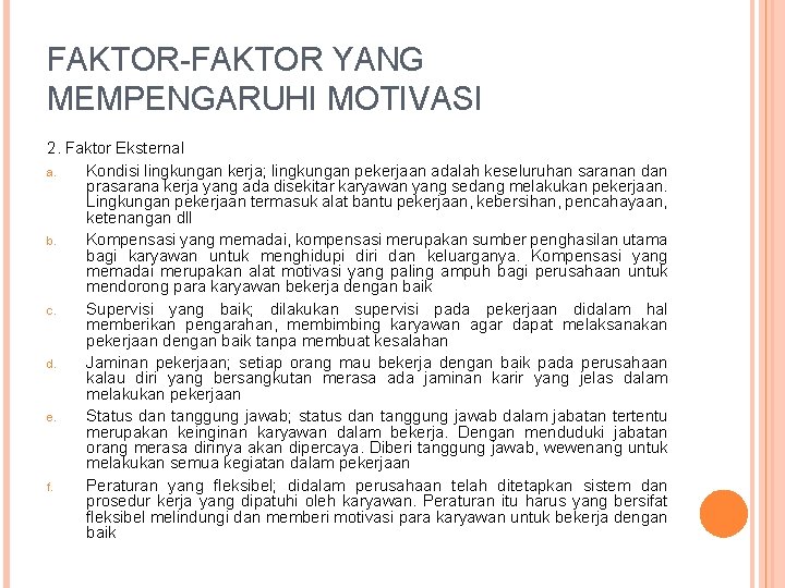 FAKTOR-FAKTOR YANG MEMPENGARUHI MOTIVASI 2. Faktor Eksternal a. Kondisi lingkungan kerja; lingkungan pekerjaan adalah