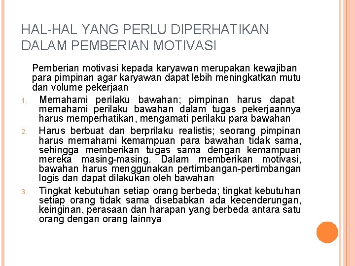 HAL-HAL YANG PERLU DIPERHATIKAN DALAM PEMBERIAN MOTIVASI 1. 2. 3. Pemberian motivasi kepada karyawan