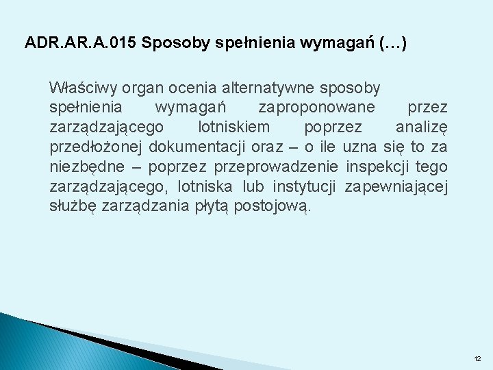 ADR. A. 015 Sposoby spełnienia wymagań (…) Właściwy organ ocenia alternatywne sposoby spełnienia wymagań