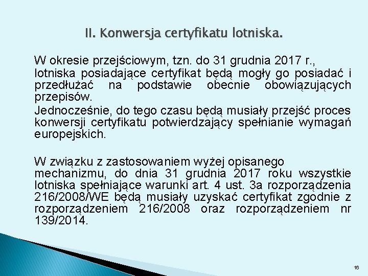 II. Konwersja certyfikatu lotniska. W okresie przejściowym, tzn. do 31 grudnia 2017 r. ,