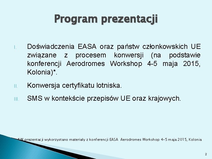 Program prezentacji I. Doświadczenia EASA oraz państw członkowskich UE związane z procesem konwersji (na