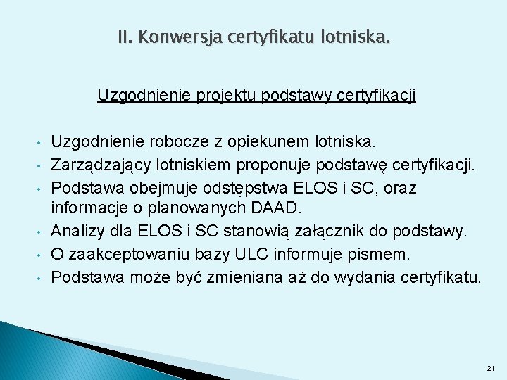 II. Konwersja certyfikatu lotniska. Uzgodnienie projektu podstawy certyfikacji • • • Uzgodnienie robocze z