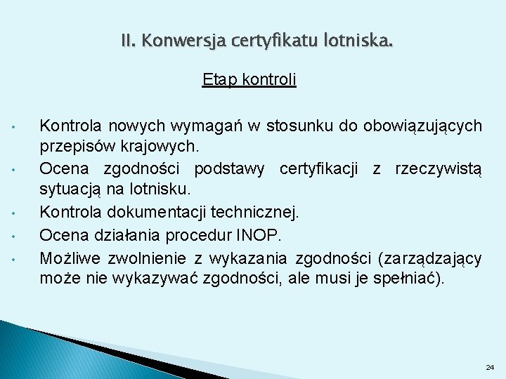 II. Konwersja certyfikatu lotniska. Etap kontroli • • • Kontrola nowych wymagań w stosunku