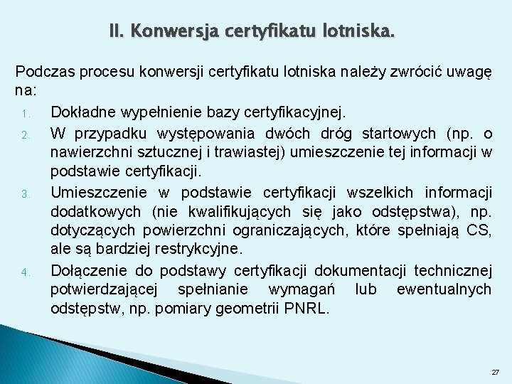 II. Konwersja certyfikatu lotniska. Podczas procesu konwersji certyfikatu lotniska należy zwrócić uwagę na: 1.