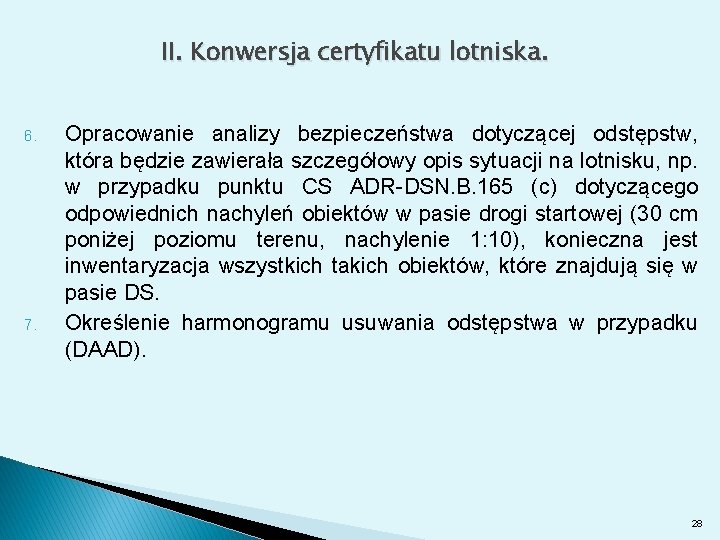 II. Konwersja certyfikatu lotniska. 6. 7. Opracowanie analizy bezpieczeństwa dotyczącej odstępstw, która będzie zawierała