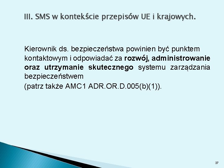 III. SMS w kontekście przepisów UE i krajowych. Kierownik ds. bezpieczeństwa powinien być punktem