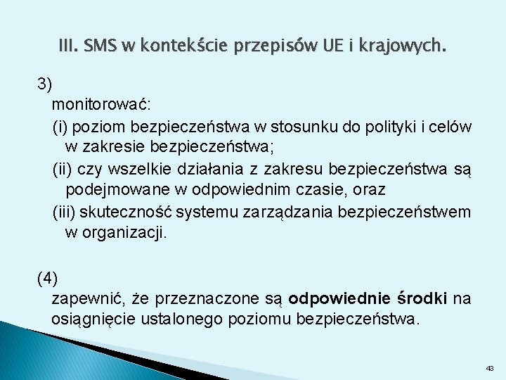 III. SMS w kontekście przepisów UE i krajowych. 3) monitorować: (i) poziom bezpieczeństwa w