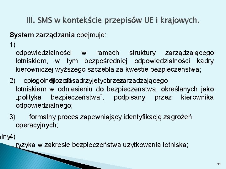 III. SMS w kontekście przepisów UE i krajowych. System zarządzania obejmuje: 1) odpowiedzialności w