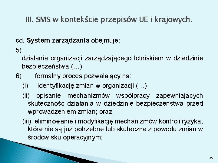 III. SMS w kontekście przepisów UE i krajowych. cd. System zarządzania obejmuje: 5) działania