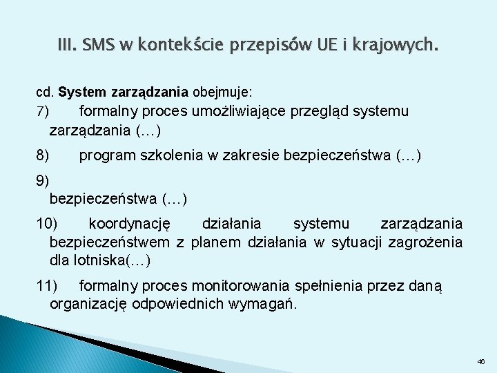 III. SMS w kontekście przepisów UE i krajowych. cd. System zarządzania obejmuje: 7) formalny