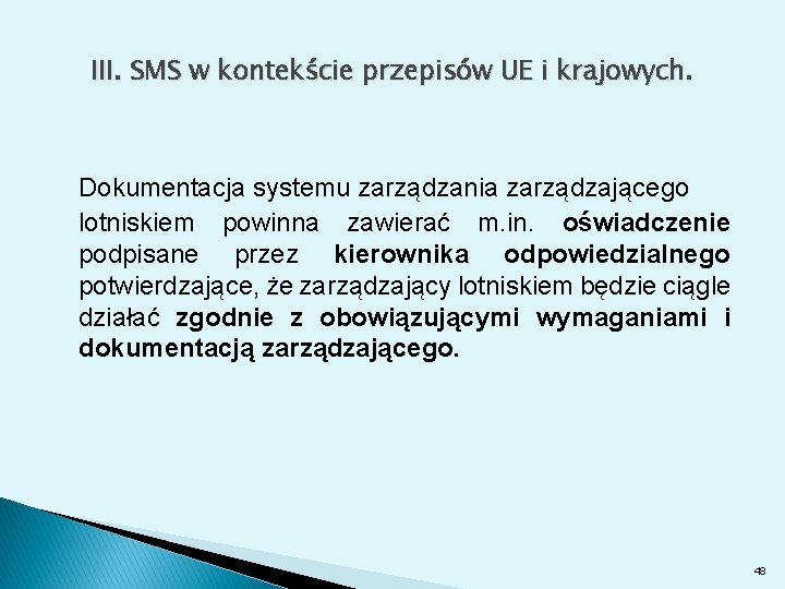 III. SMS w kontekście przepisów UE i krajowych. Dokumentacja systemu zarządzania zarządzającego lotniskiem powinna