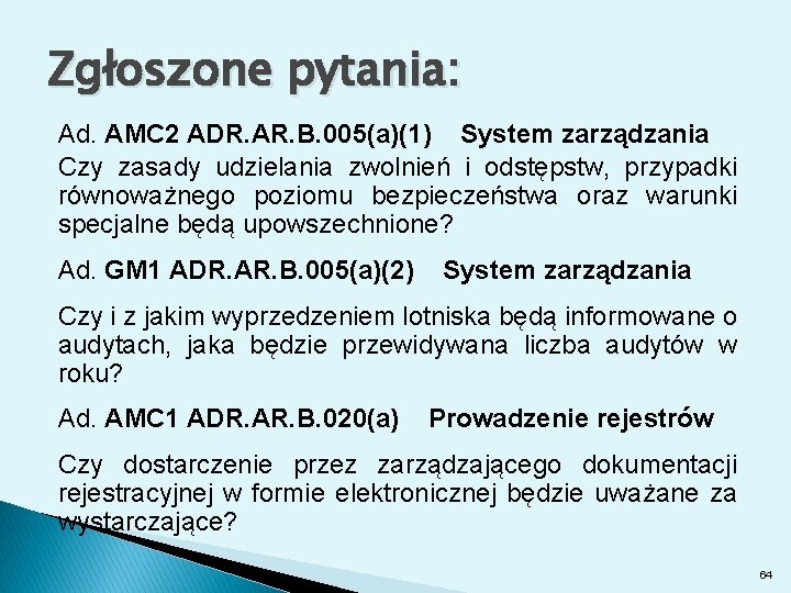 Zgłoszone pytania: Ad. AMC 2 ADR. AR. B. 005(a)(1) System zarządzania Czy zasady udzielania