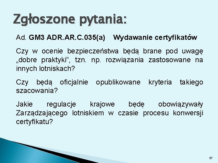 Zgłoszone pytania: Ad. GM 3 ADR. AR. C. 035(a) Wydawanie certyfikatów Czy w ocenie