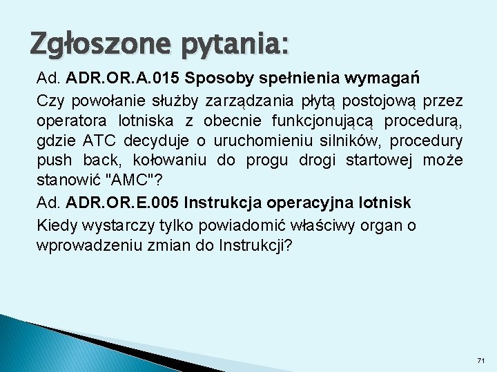 Zgłoszone pytania: Ad. ADR. OR. A. 015 Sposoby spełnienia wymagań Czy powołanie służby zarządzania