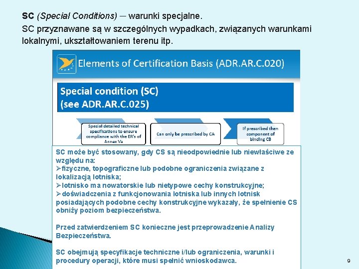 SC (Special Conditions) ─ warunki specjalne. SC przyznawane są w szczególnych wypadkach, związanych warunkami